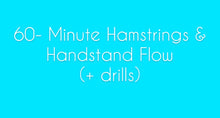 Load image into Gallery viewer, 60- Minute Hamstring & Handstand Class (+ drills)