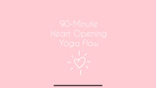 Load image into Gallery viewer, 90- Minute Heart Opening Yoga Class