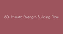 Cargar imagen en el visor de la galería, 60- Minute Strength Building Flow